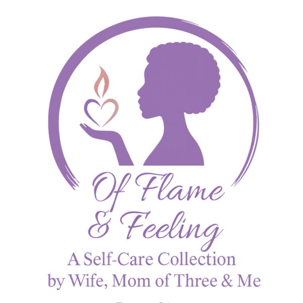 Of Flame & Feeling by Wife, Mom of Three & Me
